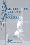 Title: Masculinities, Violence and Culture / Edition 1, Author: Suzanne E. Hatty