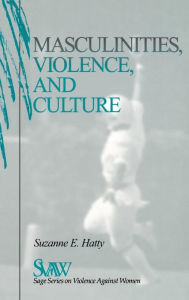 Title: Masculinities, Violence and Culture / Edition 1, Author: Suzanne E. Hatty