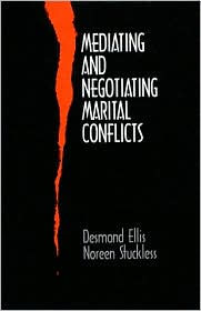 Title: Mediating and Negotiating Marital Conflicts, Author: Desmond Ellis