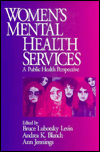 Title: Women's Mental Health Services: A Public Health Perspective / Edition 1, Author: Bruce Lubotsky Levin