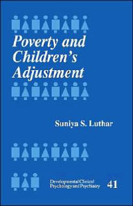 Title: Poverty and Children's Adjustment / Edition 1, Author: Suniya Luthar