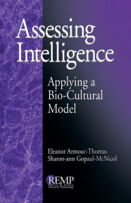 Title: Assessing Intelligence: Applying a Bio-Cultural Model / Edition 1, Author: Eleanor Armour-Thomas