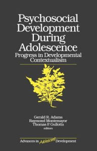 Title: Psychosocial Development during Adolescence: Progress in Developmental Contexualism / Edition 1, Author: Thomas P. Gullotta