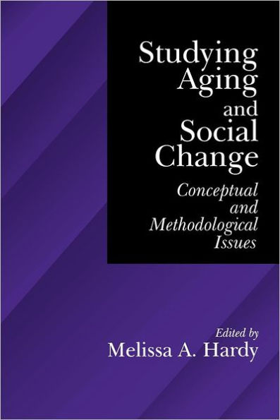 Studying Aging and Social Change: Conceptual and Methodological Issues / Edition 1