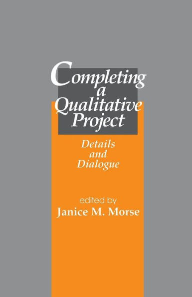Completing a Qualitative Project: Details and Dialogue / Edition 1