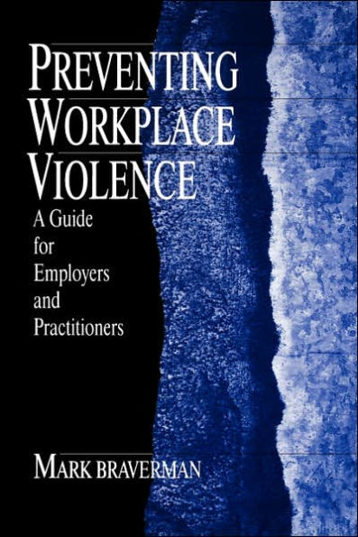 Preventing Workplace Violence: A Guide for Employers and Practitioners / Edition 1