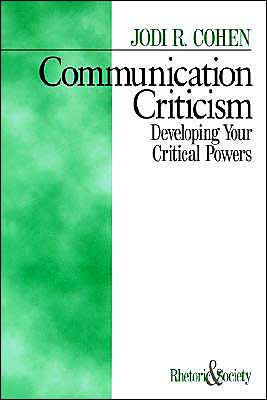Communication Criticism: Developing Your Critical Powers / Edition 1