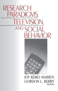 Title: Research Paradigms, Television, and Social Behaviour / Edition 1, Author: Joy K. Asamen