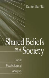 Title: Shared Beliefs in a Society: Social Psychological Analysis, Author: Daniel Bar-Tal