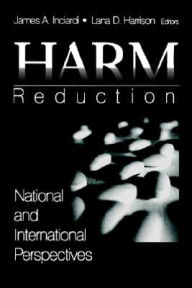 Title: Harm Reduction: National and International Perspectives / Edition 1, Author: James A. Inciardi