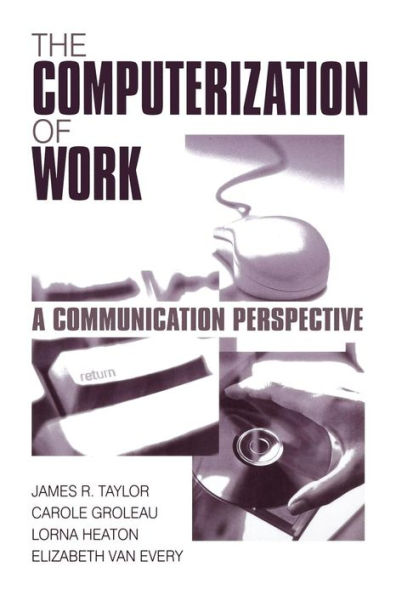 The Computerization of Work: A Communication Perspective / Edition 1