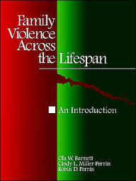 Title: Family Violence across the Lifespan: An Introduction / Edition 1, Author: Ola W. Barnett