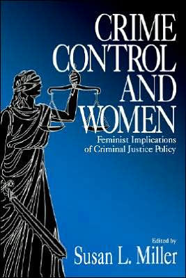 Crime Control and Women: Feminist Implications of Criminal Justice Policy / Edition 1