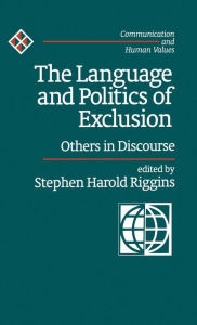 Title: The Language and Politics of Exclusion: Others in Discourse, Author: Stephen Harold Riggins