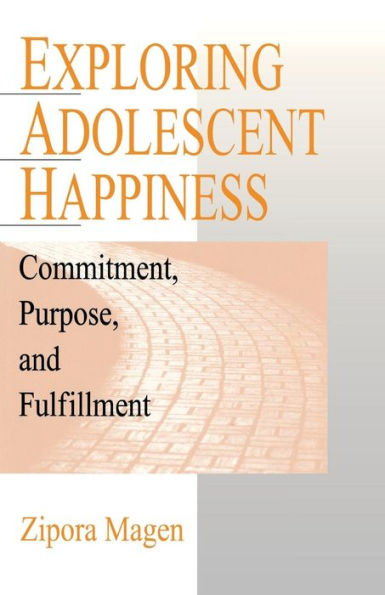 Exploring Adolescent Happiness: Commitment, Purpose, and Fulfillment / Edition 1