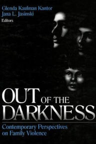 Title: Out of the Darkness: Contemporary Perspectives on Family Violence / Edition 1, Author: Glenda Kaufman Kantor