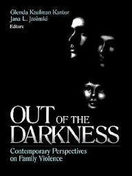 Title: Out of the Darkness: Contemporary Perspectives on Family Violence, Author: Glenda Kaufman Kantor