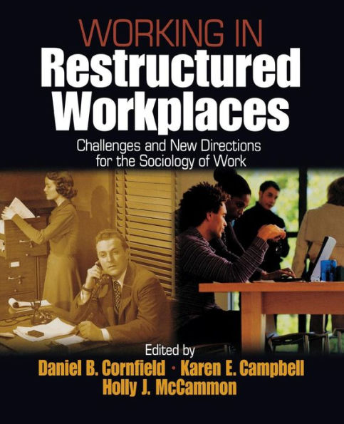 Working in Restructured Workplaces: Challenges and New Directions for the Sociology of Work / Edition 1