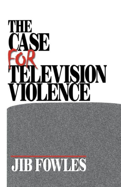 The Case for Television Violence / Edition 1