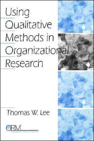 Title: Using Qualitative Methods in Organizational Research / Edition 1, Author: Thomas W. Lee