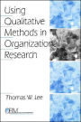 Using Qualitative Methods in Organizational Research / Edition 1