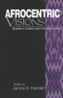 Afrocentric Visions: Studies in Culture and Communication / Edition 1