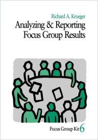 Title: Analyzing And Reporting Focus Group Results / Edition 1, Author: Richard A. Krueger