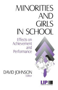 Title: Minorities and Girls in School: Effects on Achievement and Performance / Edition 1, Author: David H. Johnson