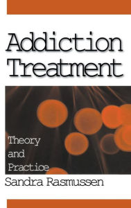 Title: Addiction Treatment: Theory and Practice, Author: Sandra Rasmussen