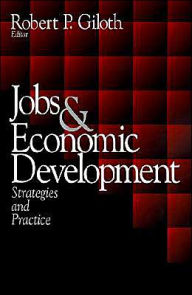 Title: Jobs and Economic Development: Strategies and Practice / Edition 1, Author: Robert Giloth