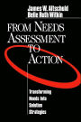 From Needs Assessment to Action: Transforming Needs into Solution Strategies / Edition 1