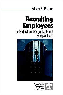Recruiting Employees: Individual and Organizational Perspectives / Edition 1