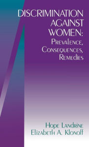 Title: Discrimination against Women: Prevalence, Consequences, Remedies / Edition 1, Author: Hope Landrine