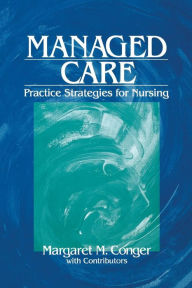 Title: Managed Care: Practice Strategies for Nursing / Edition 1, Author: Margaret M. Conger