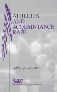 Title: Athletes and Acquaintance Rape / Edition 1, Author: Jeffrey R. Benedict
