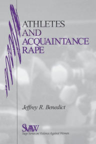 Title: Athletes and Acquaintance Rape / Edition 1, Author: Jeffrey R. Benedict