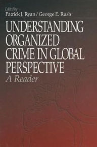Title: Understanding Organized Crime in Global Perspective: A Reader / Edition 1, Author: Patrick J. Ryan