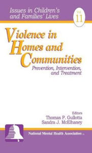 Title: Violence in Homes and Communities: Prevention, Intervention, and Treatment / Edition 1, Author: Thomas P. Gullotta