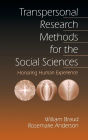 Transpersonal Research Methods for the Social Sciences: Honoring Human Experience / Edition 1