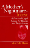 Title: A Mother's Nightmare - Incest: A Practical Legal Guide for Parents and Professionals / Edition 1, Author: John E. B. Myers