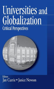 Title: Universities and Globalization: Critical Perspectives / Edition 1, Author: Janice K. Currie