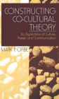 Constructing Co-Cultural Theory: An Explication of Culture, Power, and Communication / Edition 1