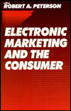 Title: Electronic Marketing and the Consumer / Edition 1, Author: Robert A. Peterson