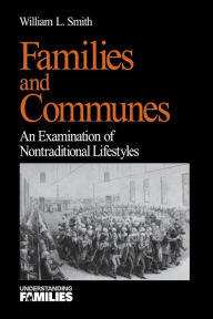 Title: Families and Communes: An Examination of Nontraditional Lifestyles / Edition 1, Author: William Lawrence Smith