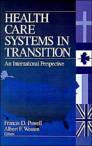 Title: Health Care Systems in Transition: An International Perspective / Edition 1, Author: Francis D. Powell