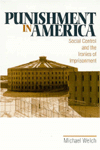 Title: Punishment in America: Social Control and the Ironies of Imprisonment / Edition 1, Author: Michael F. Welch