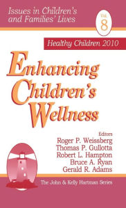Title: Enhancing Children's Wellness / Edition 1, Author: Roger P. Weissberg