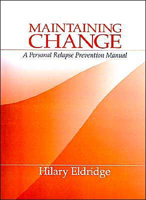 Maintaining Change: A Personal Relapse Prevention Manual / Edition 1