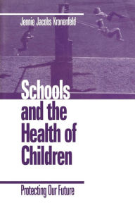 Title: Schools and the Health of Children: Protecting Our Future / Edition 1, Author: Jennie Kronenfeld