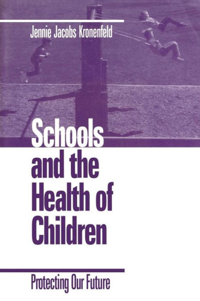 Schools and the Health of Children: Protecting Our Future / Edition 1